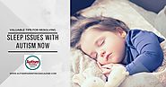 Valuable Tips for Resolving Sleep Issues with Autism Now - Autism Parenting Magazine
