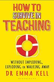 How to survive in teaching : without imploding, exploding or walking away