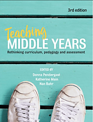 Teaching middle years : rethinking curriculum, pedagogy and assessment