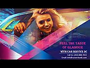 Feel the Taste of Glamour with Car Service DC