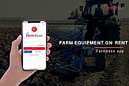 Farm Equipment Rentals Near Me | Farmease