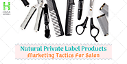 Marketing Tactics for Natural Private Label Hair Care Products of Salon