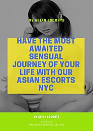 Have the Most Awaited Sensual Journey of Your Life with our Asian Escorts NYC