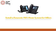 How to Install a Panasonic PBX Phone System Services for Offices?