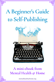 A Beginner's Guide to Self-Publishing - Mental Health @ Home