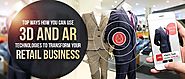 Top Ways How You can Use 3D and AR Technologies to Transform Your Retail Business - 3d rendering 3d design 3d modelin...