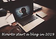 How to start a blog and make money in 2019 - Blogger Walk