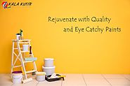 Rejuvenate with Quality and Eye Catchy Paints
