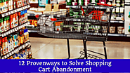 12 proven ways to solve the shopping cart abandonment rate