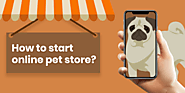 How to start an online pet store?