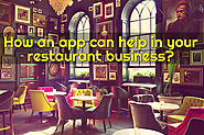 How an app can help in your Restaurant business?