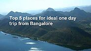 Top 5 places for ideal one day trip from Bangalore - PSR Enthrals