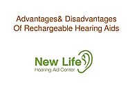 Advantages& Disadvantages Of Rechargeable Hearing Aids