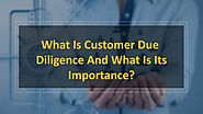 What is customer due diligence and what is its importance by CHM analytics - Issuu