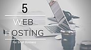 Top 5 Best Web Hosting Services for Small Business in 2019