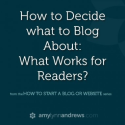 How to Decide What to Blog About: What Works for Readers? - Blogging with Amy