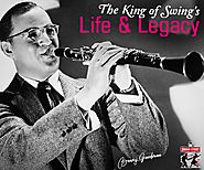 The Life & Legacy Of Benny Goodman: The King of Swing