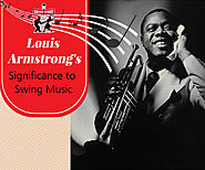 What Made Louis Armstrong so Significant to Swing Music?