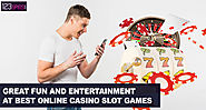 Great Fun and Entertainment at Best Online Casino Slot Games
