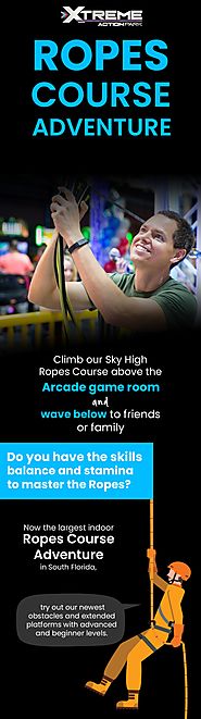 Enjoy Indoor Ropes Course Adventure in Florida at Xtreme Action Park