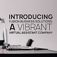 Introducing Fusion Business Solutions: A Vibrant Virtual Assistant Company