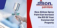 How Airless Spray Paint Can Increase the ROI Of Your Commercial Property