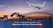 Let us fly to World’s Famous Destinations with American Airlines Reservations