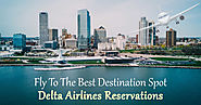 Fly to the Best Destination Spots this Vacation through Delta Airlines Reservations