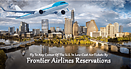 Fly to Austin in Less Fare of Air-Tickets via Frontier Airlines Reservations