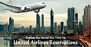 Explore the World this Time via United Airlines Reservations
