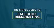 The Simple Guide to Facebook Remarketing – Dropkick Ads