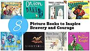 8 Picture Books to Inspire Bravery and Courage - Almost a Reader