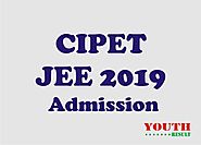 CIPET JEE 2019 Application Form, Dates, Eligibility, Pattern, Syllabus, Admit Card, Result, Rank List