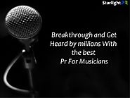 Breakthrough and get heard by millions with the best pr for musicians