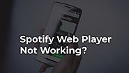 Fixed: Spotify Web Player Not Working?