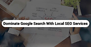 Dominate Google Search With Local SEO Services