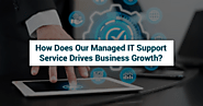 How Does Our Managed IT Support Service Drives Business Growth?