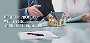HOW TO PROCEED WITH THE APPRAISAL PROCESS