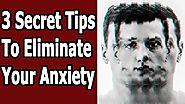 Natural Anxiety Remedies for Adults - 3 Secret Tips To Eliminate Your Chest-Pounding Anxiety