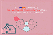 Can MyEdu App resolve parent-teacher communication issues faced by schools and colleges? | MyEdu