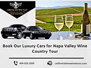 Book Our Luxury Cars for Napa Valley Wine Country Tour