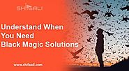 Black Magic – Understand When You Need Magic Solutions - Spiritual Healer