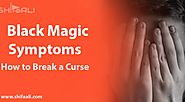 Black Magic Symptoms – How to Break a Curse - Spiritual Healer