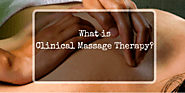 What is Clinical Massage Therapy?
