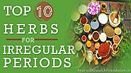Top 10 Powerful Herbs to Overcome Irregular Periods Naturally at Home