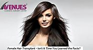 Avenues — Female Hair Transplant - Isn't It Time You Learned...