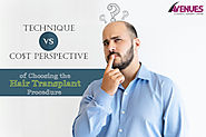 Technique Vs Cost Perspective of Choosing the Hair Transplant Procedure – Hair Transplant In Gujarat