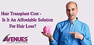 Hair Transplant Cost - Is It An Affordable Solution For Hair Loss?