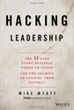 Hacking Leadership: The 11 Gaps Every Business Needs to Close and the Secrets to Closing Them Quickly