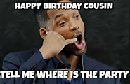 Happy Birthday Cousin Meme - Funny Happy Birthday Meme